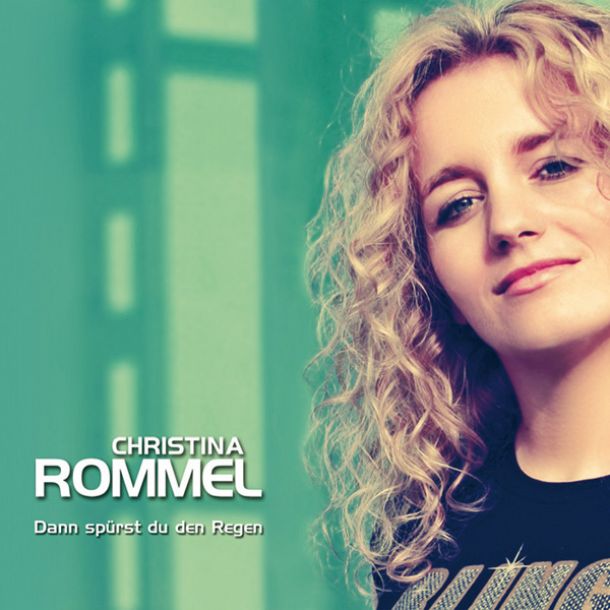 Christina Rommel Dann spürst du den Regen